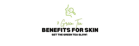 7 Green Tea Benefits for Skin - Get the Green Tea Glow!